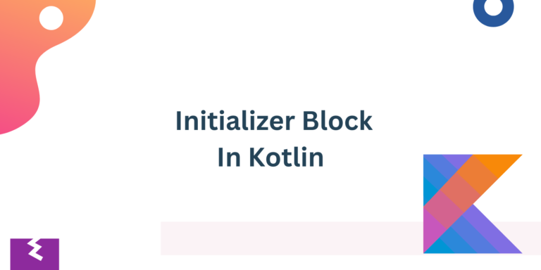 Read more about the article kotlin Initializer Block